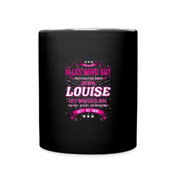 Alles wird gut denn Louise Ist da Outfit - Tasse einfarbig - Schwarz - Vorne