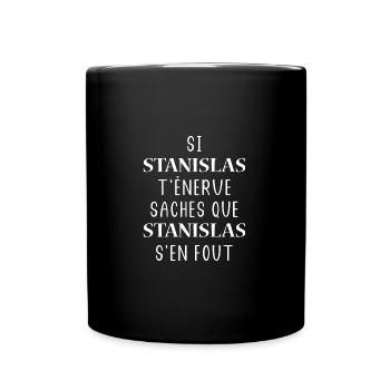 Si STANISLAS t'énerve saches stan s'en fout - Mug uni - noir - Devant