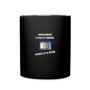 à cours de conneries - Mug uni - noir - Devant