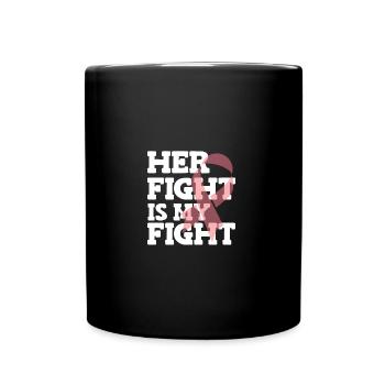 Her Fight Is My Fight Cancer Defeated Tumor Chemot - Tasse einfarbig - Schwarz - Vorne