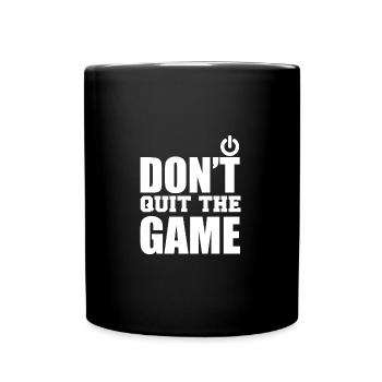 Don't quit the game - Tasse einfarbig - Schwarz - Vorne
