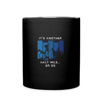 Hiking It's Another Half Mile Or So Funny Hiker - Tasse einfarbig - Schwarz - Vorne