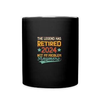 The Legend Has Retired 2024 Not My Problem Anymore - Full Colour Mug - black - Front