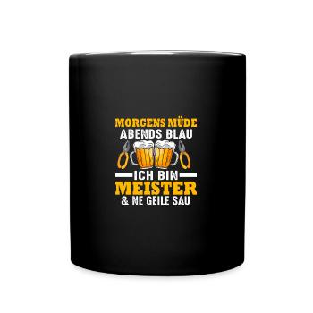 Morgens müde Abends blau ich bin Meister - Tasse einfarbig - Schwarz - Vorne
