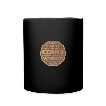 Coin collectors collect coins - Full Colour Mug - black - Front