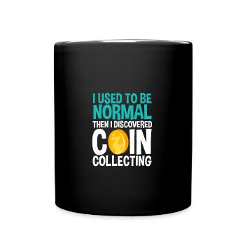 Coin collectors collect coins - Full Colour Mug - black - Front