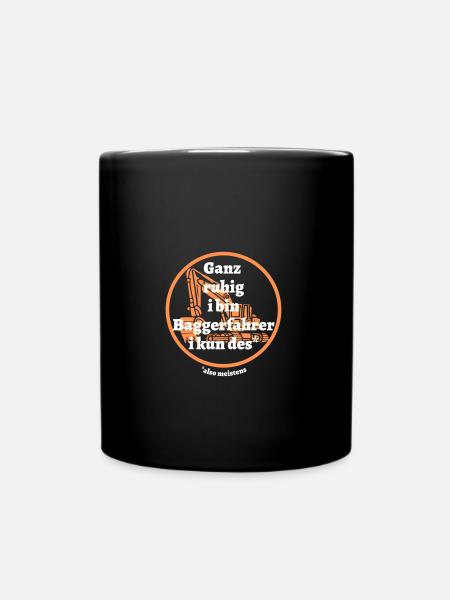 Ganz ruhig ... Baggerfahrer - bayerischer Spruch - Tasse einfarbig - Schwarz