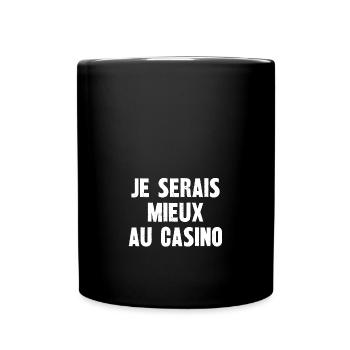 je serais mieux au casino - Mug uni - noir - Devant