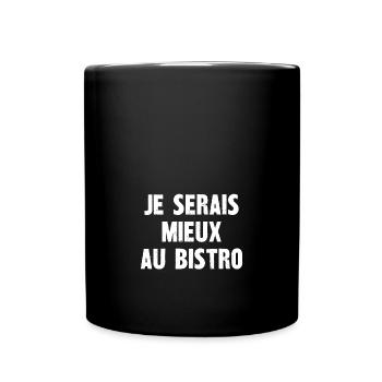 je serais mieux au bistro - Mug uni - noir - Devant