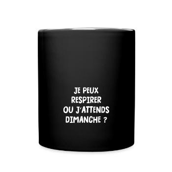 je peux respirer ou j'attends dimanche - Mug uni - noir - Devant