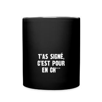 t'as signé - Mug uni - noir - Devant