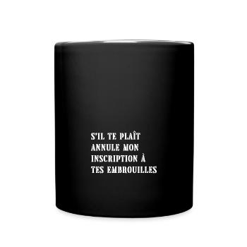 annule mon inscription à tes embrouilles - Mug uni - noir - Devant