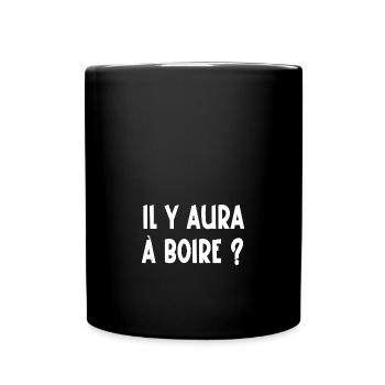 il y aura à boire ? - Mug uni - noir - Devant