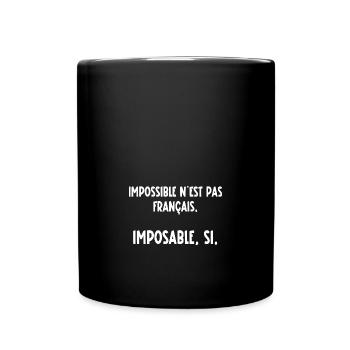impossible n'est pas français, imposable si - Mug uni - noir - Devant