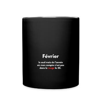Février le seul mois où je suis pas dans le rouge - Mug uni - noir - Devant