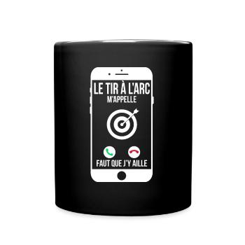 Le tir à l'arc m'appelle - Faut que j'y aille - Mug uni - noir - Devant
