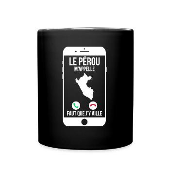 Le Pérou m'appelle - Faut que j'y aille - Mug uni - noir - Devant