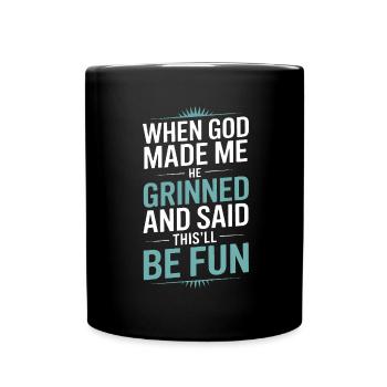 When God made me, he grinned! - Full Colour Mug - black - Front