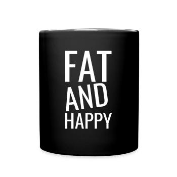 Fat and Happy - Body positive Quotes - Full Colour Mug - black - Front