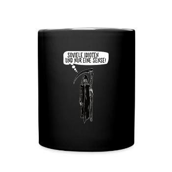 Soviele Idioten und nur eine Sense Sensenmann - Tasse einfarbig - Schwarz - Vorne