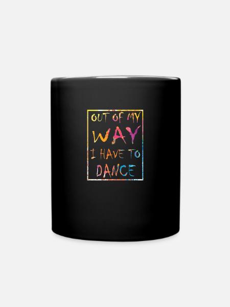 Out of the way I have to dance party dancers - Full Colour Mug - black