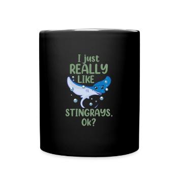 I Just Really Like Stingrays OK Funny Stingray Sea - Tasse einfarbig - Schwarz - Vorne