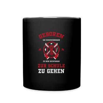 Geboren Um Feuerwehrmann Zu Sein... - Tasse einfarbig - Schwarz - Vorne