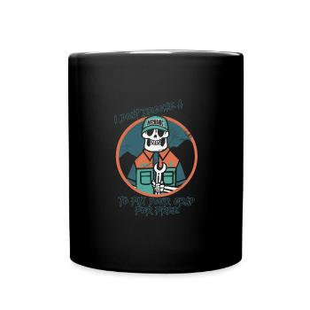 Mechanics Don't Fix For Free Construction Workers - Full Colour Mug - black - Front
