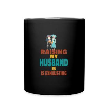 Die Erziehung meines Mannes ist anstrengend - Tasse einfarbig - Schwarz - Vorne