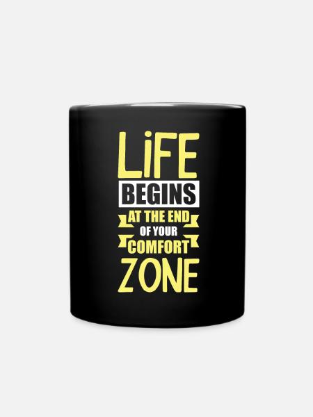 Life Begins at the end of your Comfort Zone - Tasse einfarbig - Schwarz