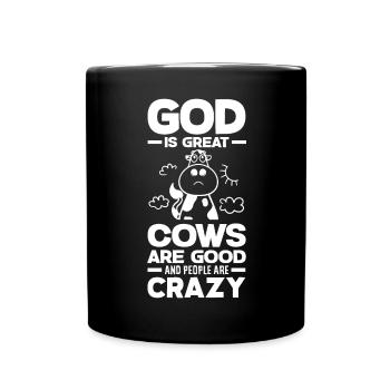 God Is Great Cows Are Good And People Are Crazy - Tasse einfarbig - Schwarz - Vorne