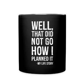 naja, das ist nicht so gelaufen, wie ich es geplant hatte, lustiges Shirt - Tasse einfarbig - Schwarz - Vorne