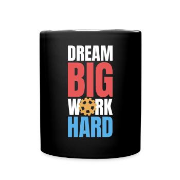 Dream Big Work Hard - Full Colour Mug - black - Front