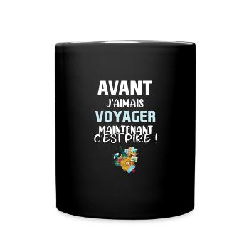 Avant j'aimais voyager maintenant c'est pire ! - Mug uni - noir - Devant