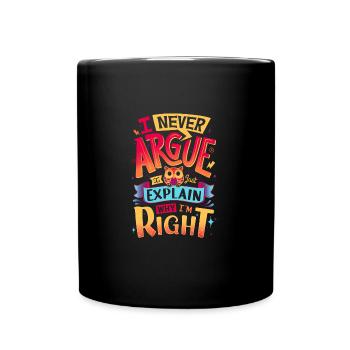 I never argue - Full Colour Mug - black - Front