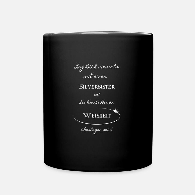 Leg Dich niemals mit einer Silversister an - Tasse einfarbig - Schwarz
