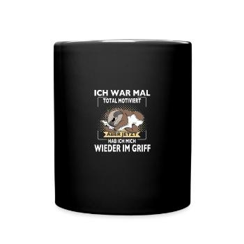 Ich War Mal Total Motiviert Aber Jetzt Hab ich - Tasse einfarbig - Schwarz - Vorne