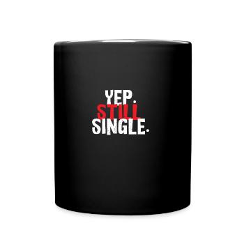 Yes. Still single. - Full Colour Mug - black - Front