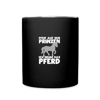 Pfeif auf den Prinzen - Ich nehm das Pferd - Tasse einfarbig - Schwarz - Vorne