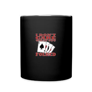 Je me fiche de ce que tu as plié poker - Mug uni - noir - Devant