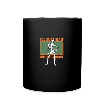 I'll Just Wait Until It's Quiet Teacher - Full Colour Mug - black - Front