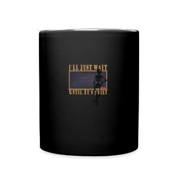 I'll Just Wait Until It's Quiet Teacher - Tasse einfarbig - Schwarz - Vorne