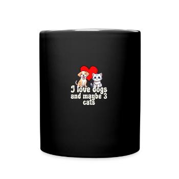 I Love Dogs And Maybe 3 Cats - Full Colour Mug - black - Front