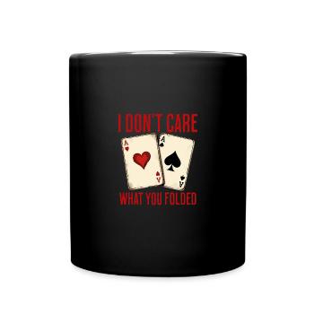 Je me fiche de ce que tu as plié poker - Mug uni - noir - Devant