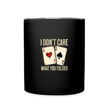 Je me fiche de ce que tu as plié poker - Mug uni - noir - Devant