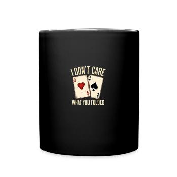 Je me fiche de ce que tu as plié poker - Mug uni - noir - Devant