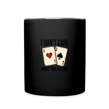 Je me fiche de ce que tu as plié poker - Mug uni - noir - Devant
