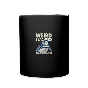 Weird Teachers Build Character Appreciation - Tasse einfarbig - Schwarz - Vorne