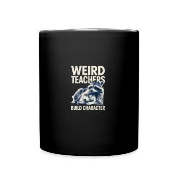 Weird Teachers Build Character Appreciation - Tasse einfarbig - Schwarz - Vorne