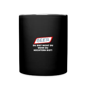 BEER; DU BIST NICHT DU WENN DU NUECHTERN BIST - Tasse einfarbig - Schwarz - Vorne
